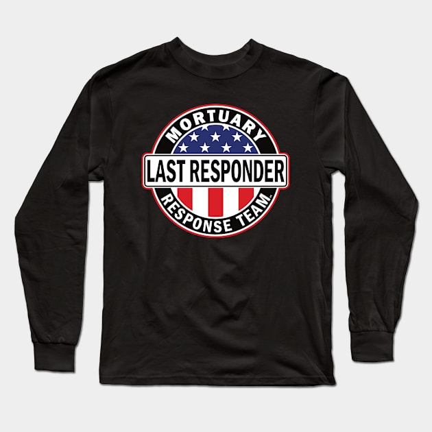 Last Responder Mortuary Team for Morticians Long Sleeve T-Shirt by Graveyard Gossip